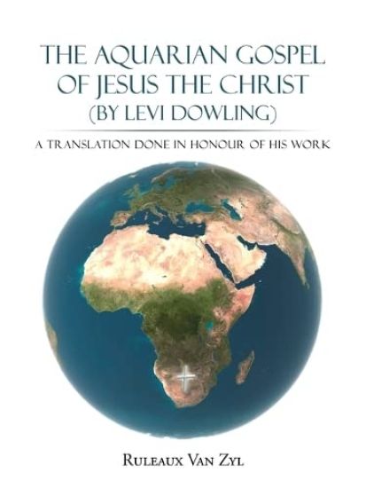 THE AQUARIAN GOSPEL of JESUS THE CHRIST (By LEVI DOWLING)