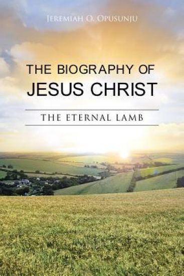 THE Biography of Jesus Christ