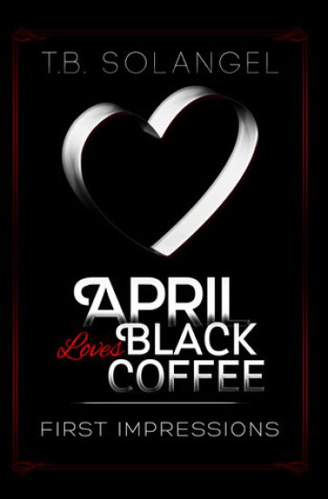 April Loves Black Coffee: First Impressions
