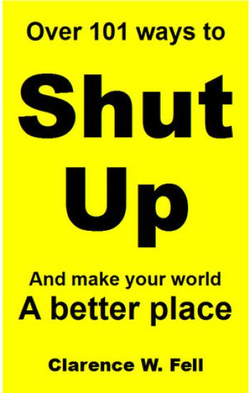 Over 101 Ways to Shut Up and Make Your World a Better Place