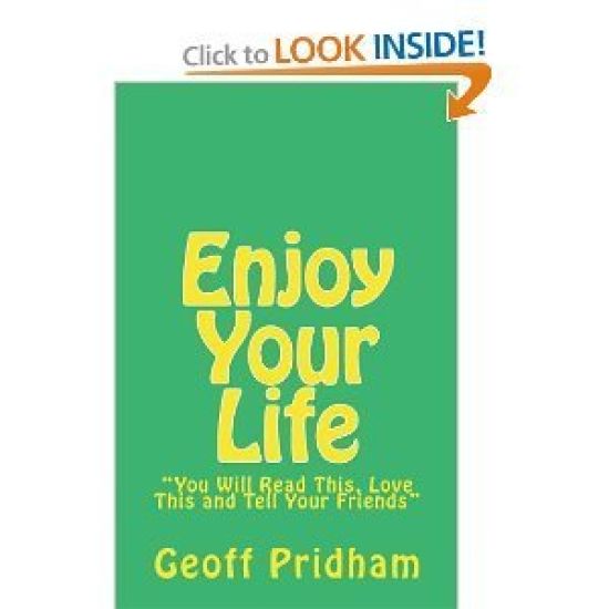 Enjoy Your Life: "You Will Read This, Love This and Tell Your Friends"