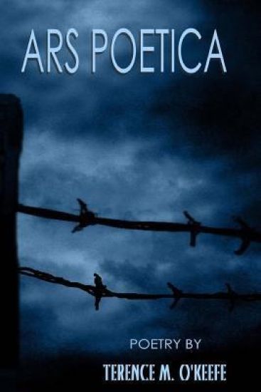 Ars Poetica: Poetry By Terence M. O'Keefe