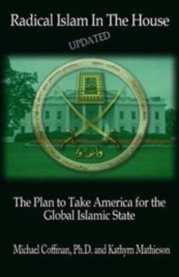 Radical Islam In The House: The Plan to Take America for the Global Islamic State