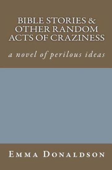 Bible Stories and Other Random Acts of Craziness