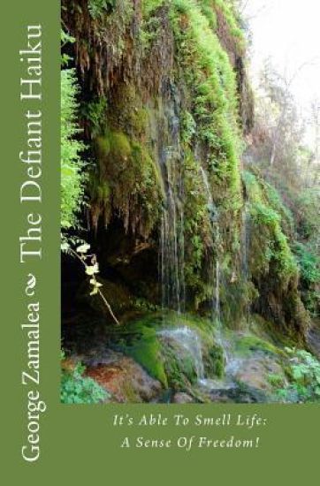 The Defiant Haiku: It's Able To Smell Life: A Sense Of Freedom!