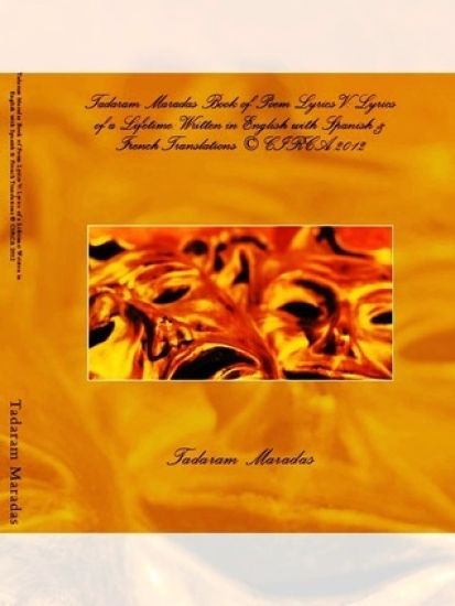 Tadaram Maradas Book of Poem Lyrics V: Lyrics of a Lifetime: Written in English with Spanish & French Translations (c) CIRCA 2012: Tadaram Maradas Boo