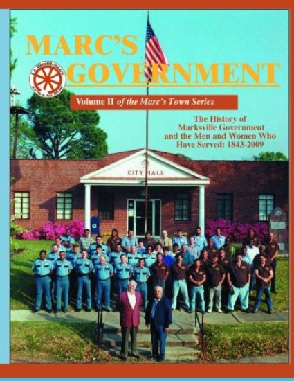 Marc's Government: Vol. II of the Marc's Town Series. The History of Marksville Government and the Men and Women who served