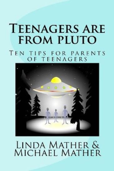 Teenagers are from pluto: Ten tips for parents of teenagers