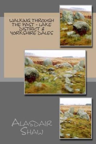 Walking Through the Past: Lake District & Yorkshire Dales