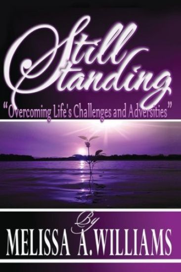 Still Standing: "Overcoming Life's Challenges and Adversities"