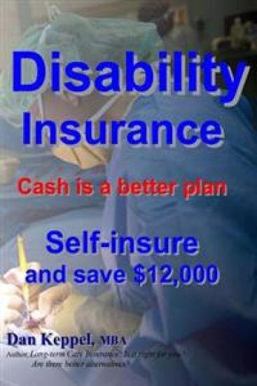 Disability Insurance: Cash is a better plan Self-insure and save $12,000