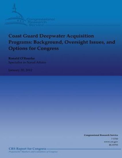 Coast Guard Deepwater Acquisition Programs: Background, Oversight Issues, and Options for Congress