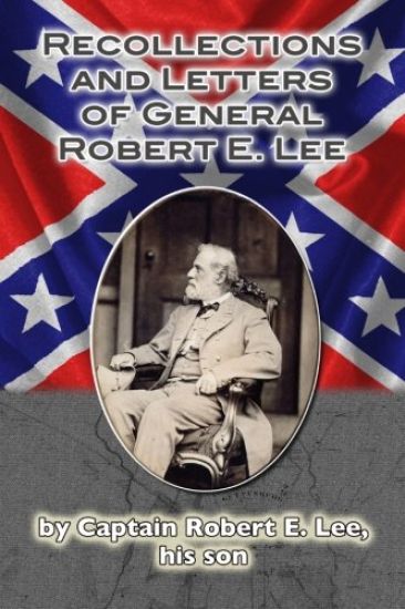 Recollections and Letters of General Robert E. Lee