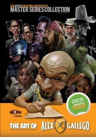 Art of Alex Gallego: Design, Caricatures, Illustration: MadArtistPublishing.com Presents MASTER SERIES COLLECTION
