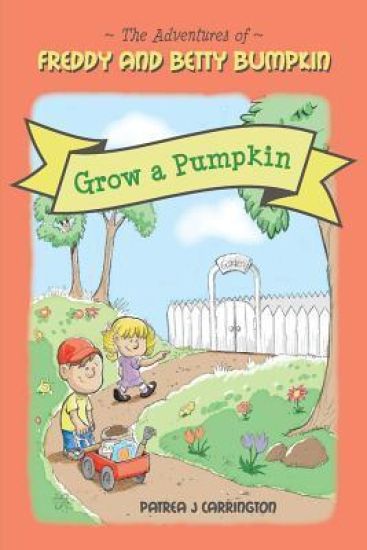 Freddy and Betty Bumpkin: Grow a Pumpkin