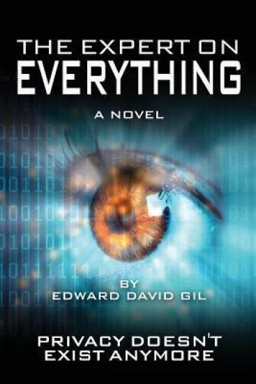 The Expert on Everything- A Novel: Privacy Doesn't Exist Anymore