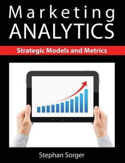 Marketing Analytics: Strategic Models and Metrics