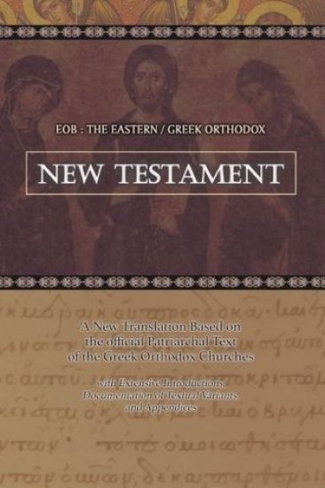 Eob: The Eastern Greek Orthodox New Testament: Based on the Patriarchal Text of 1904 with extensive variants