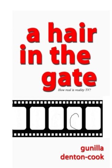 A Hair in the Gate.: How real is reality TV?