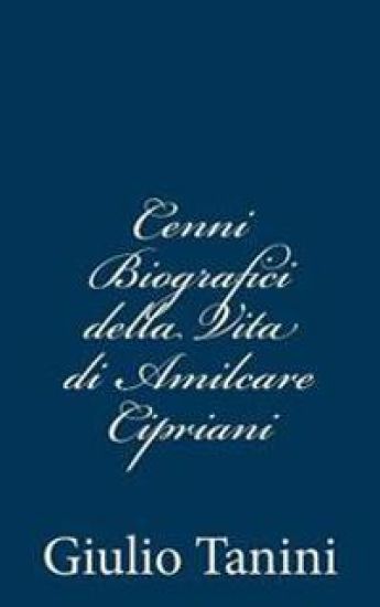 Cenni Biografici della Vita di Amilcare Cipriani