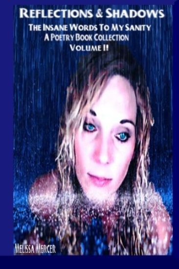 Reflections & Shadows The Insane Words To My Sanity A Poetry Book Collection