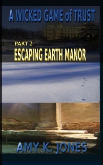A WICKED GAME of TRUST: Escaping Earth Manor