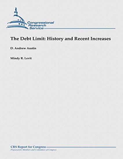 The Debt Limit: History and Recent Increases: (December 2012)