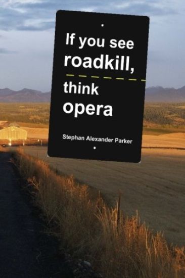 If you see roadkill, think opera