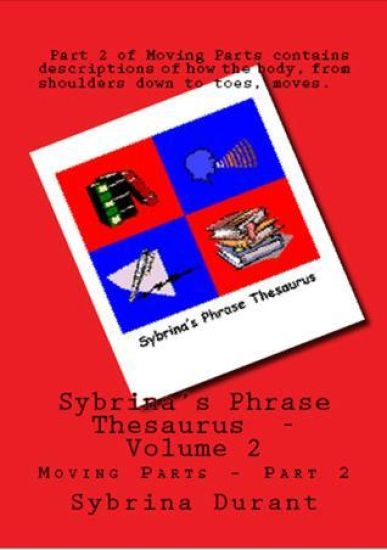 Sybrina's Phrase Thesaurus: - Moving Parts - Part 2