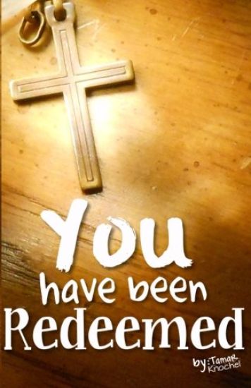 You Have Been Redeemed