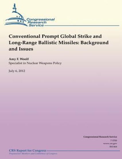 Conventional Prompt Global Strike and Long-Range Ballistic Missiles: Background and Issues