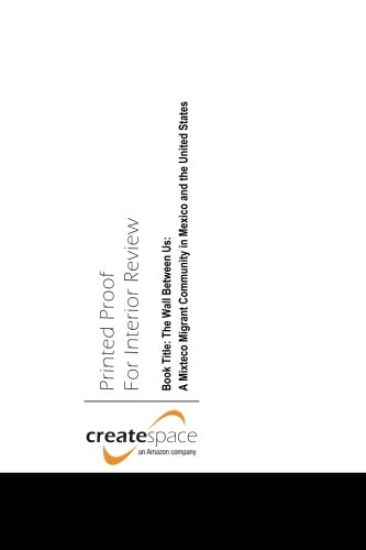 The Wall Between Us: A Mixteco Migrant Community in Mexico and the United States