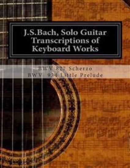 J.S.Bach, Solo Guitar Transcriptions of Keyboard Works: BWV 827 Scherzo