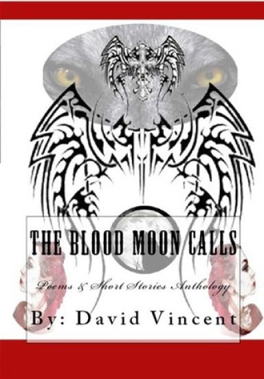 The Blood Moon Calls: Poems & Short Stories Anthology