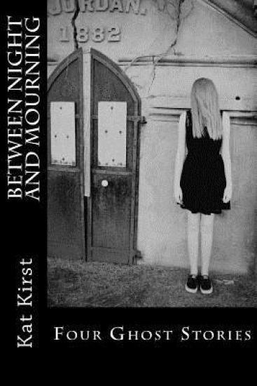 Between Night and Mourning: Four Ghost Stories
