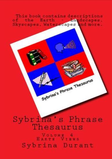 Sybrina's Phrase Thesaurus - Volume 4: Earth Views