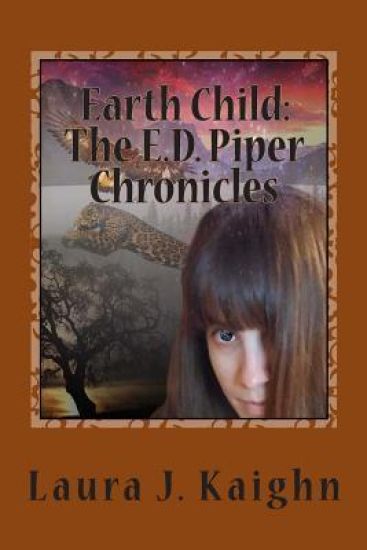 Earth Child: The E.D. Piper Chronicles: Earth Child: The E.D. Piper Chronicles