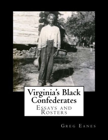 Virginia's Black Confederates: Essays and Rosters of Civil War Virginia's Black Confederates