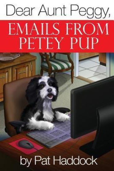 Dear Aunt Peggy,: Emails from Petey Pup