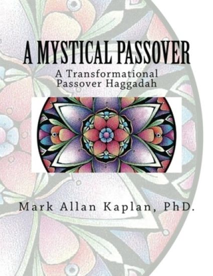 A Mystical Passover: A Transformational Passover Haggadah