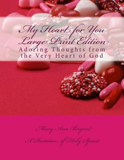 My Heart for You Large Print Edition: Adoring Thoughts from the Very Heart of God