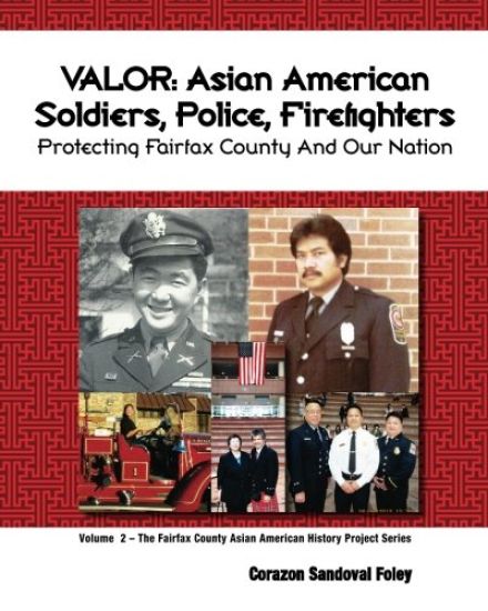 Valor: Asian American Soldiers, Police and Firefighters Protecting Fairfax County and Our Nation