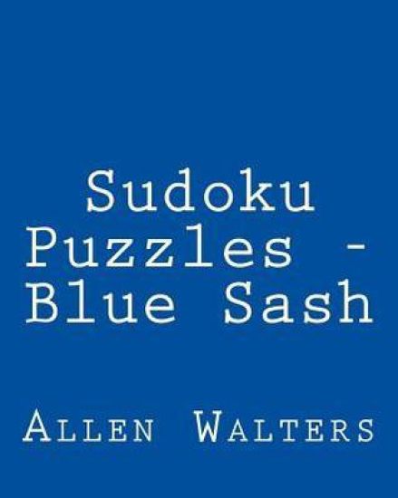 Sudoku Puzzles - Blue Sash: Fun, Large Print Sudoku Puzzles