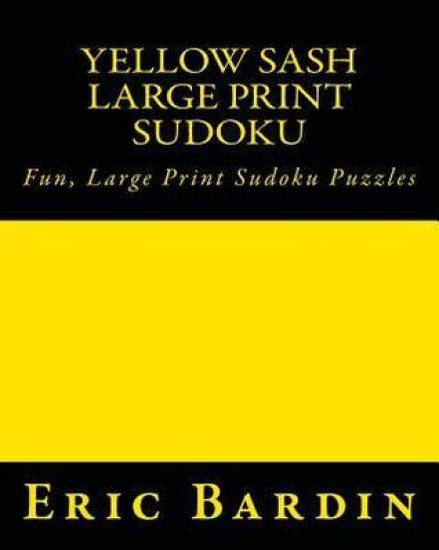 Yellow Sash Large Print Sudoku: Fun, Large Print Sudoku Puzzles