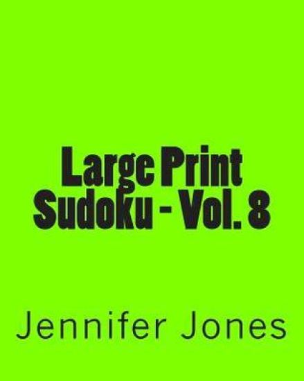 Large Print Sudoku - Vol. 8: Easy to Read, Large Grid Sudoku Puzzles