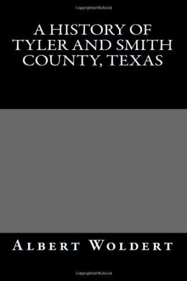 A HIstory of Tyler and Smith County, Texas