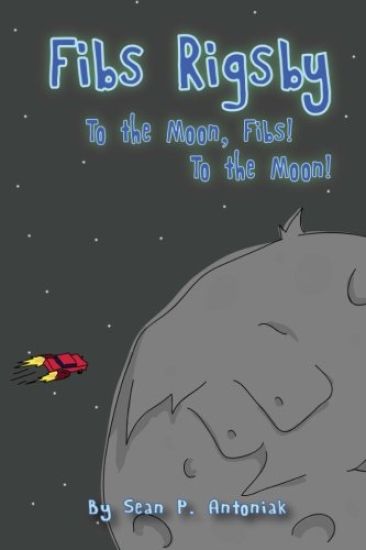 Fibs Rigsby: To the Moon, Fibs! To the Moon!
