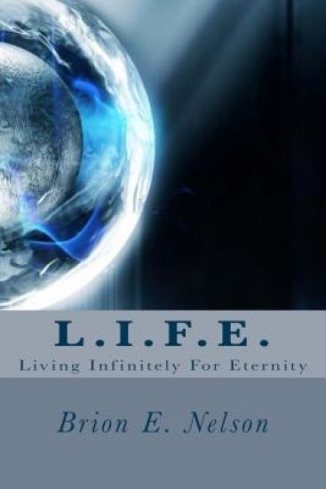 L.I.F.E.: Living Infinitely For Eternity
