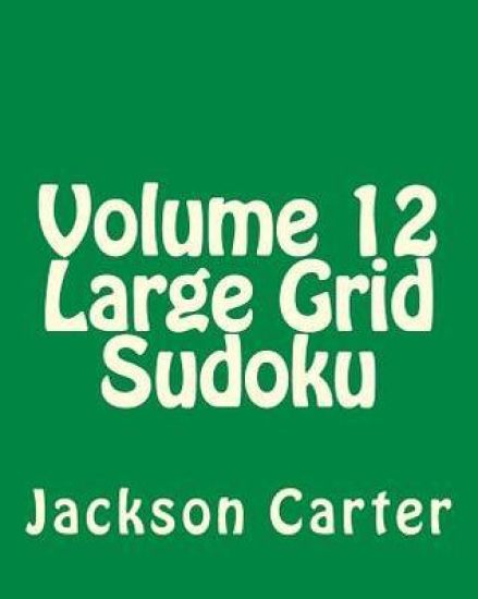 Volume 12 Large Grid Sudoku: Easy to Read, Large Grid Sudoku Puzzles