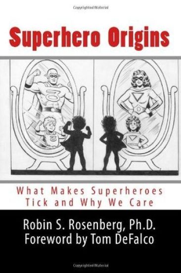 Superhero Origins: What Makes Superheroes Tick and Why We Care